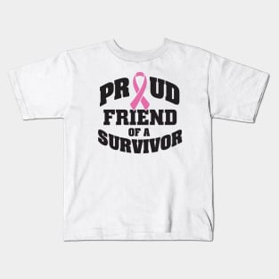 Proud friend of a survivor Kids T-Shirt